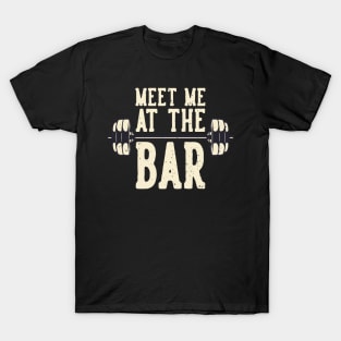 Workout Meet Me At The Bar Fitness Weight Training T-Shirt